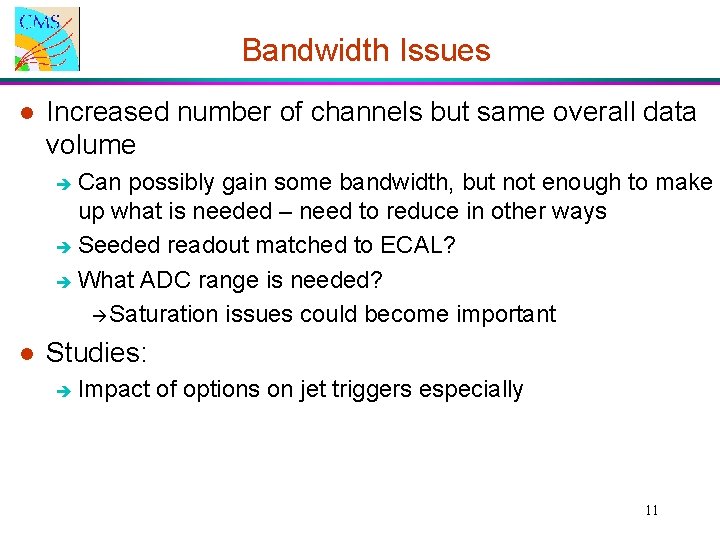 Bandwidth Issues l Increased number of channels but same overall data volume Can possibly Bandwidth Issues l Increased number of channels but same overall data volume Can possibly