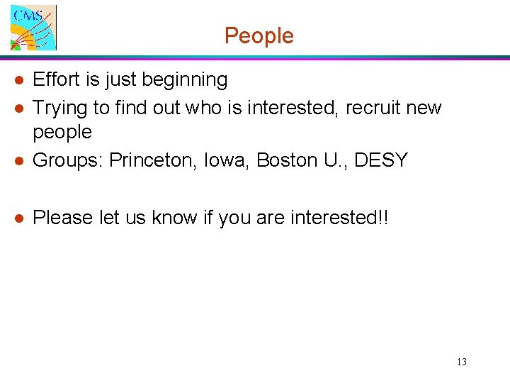 People l Effort is just beginning Trying to find out who is interested, recruit People l Effort is just beginning Trying to find out who is interested, recruit