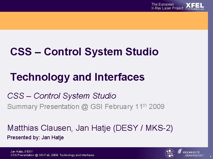 The European X-Ray Laser Project XFEL X-Ray Free-Electron Laser CSS – Control System Studio