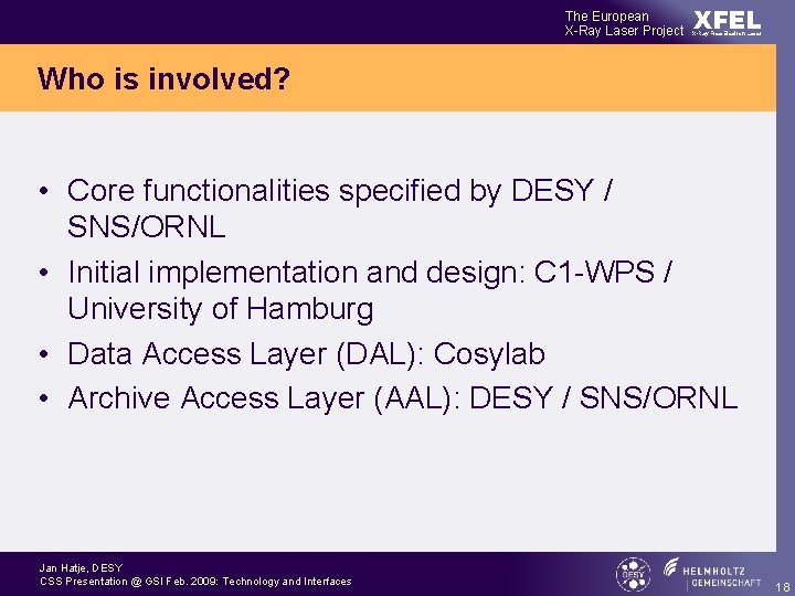 The European X-Ray Laser Project XFEL X-Ray Free-Electron Laser Who is involved? • Core