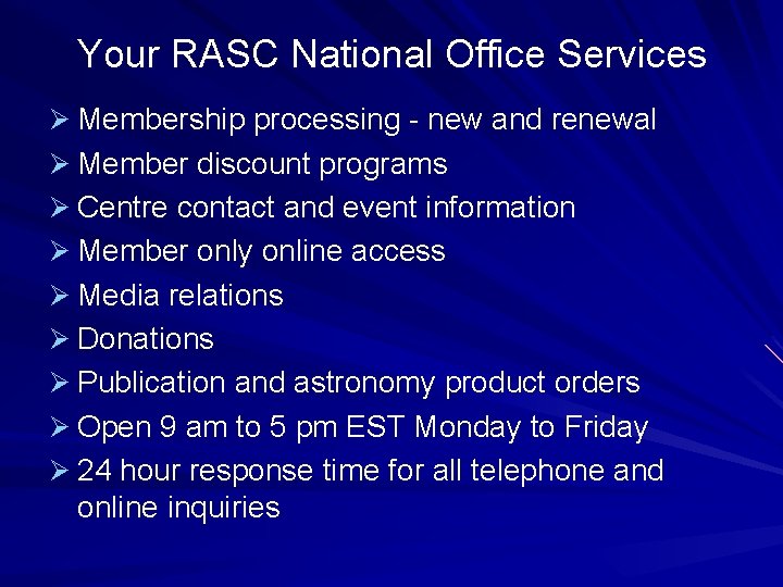 Your RASC National Office Services Ø Membership processing - new and renewal Ø Member