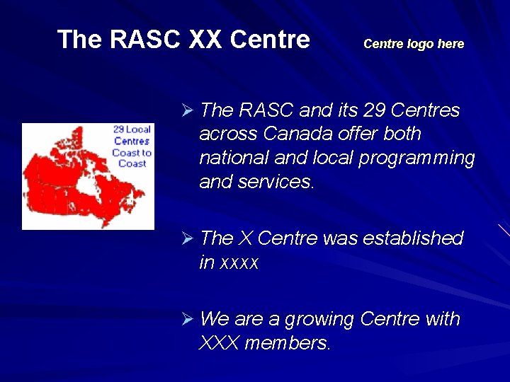 The RASC XX Centre logo here Ø The RASC and its 29 Centres across