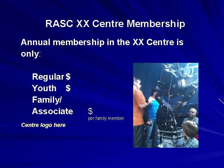 RASC XX Centre Membership Annual membership in the XX Centre is only: Regular $