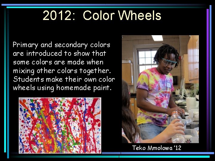 2012: Color Wheels Primary and secondary colors are introduced to show that some colors