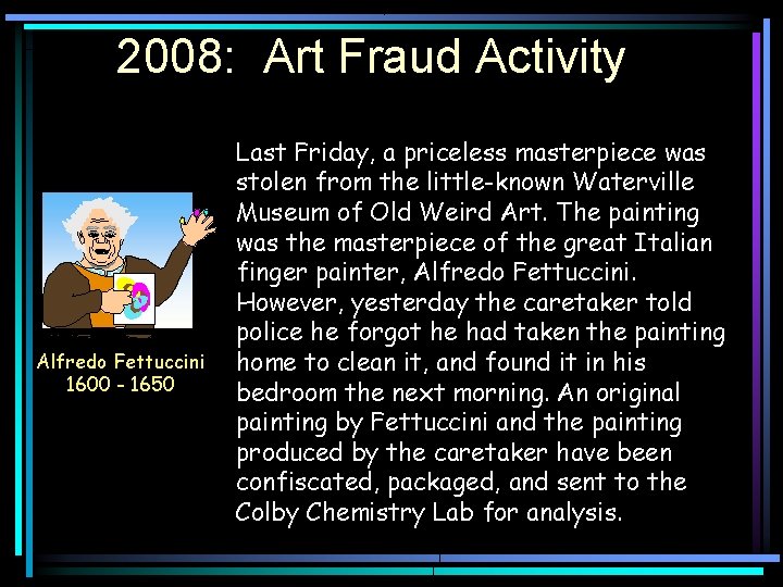 2008: Art Fraud Activity Alfredo Fettuccini 1600 - 1650 Last Friday, a priceless masterpiece