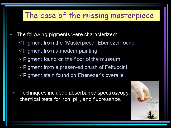 The case of the missing masterpiece • The following pigments were characterized: üPigment from