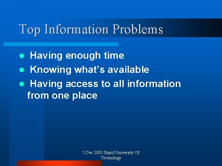 Top Information Problems l Having enough time l Knowing what’s available l Having access