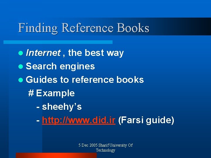 Finding Reference Books l Internet , the best way Internet l Search engines l