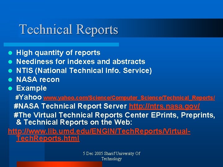 Technical Reports High quantity of reports Neediness for indexes and abstracts NTIS (National Technical