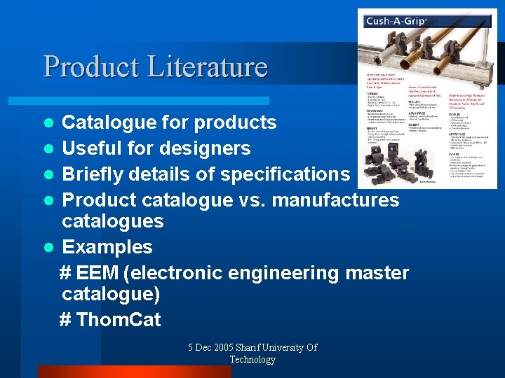 Product Literature Catalogue for products l Useful for designers l Briefly details of specifications