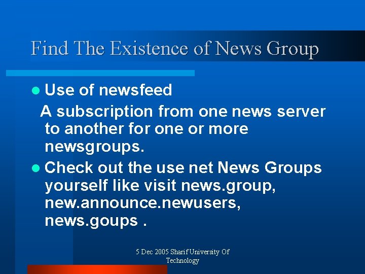 Find The Existence of News Group l Use of newsfeed A subscription from one