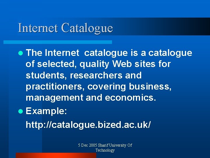 Internet Catalogue l The Internet catalogue is a catalogue of selected, quality Web sites