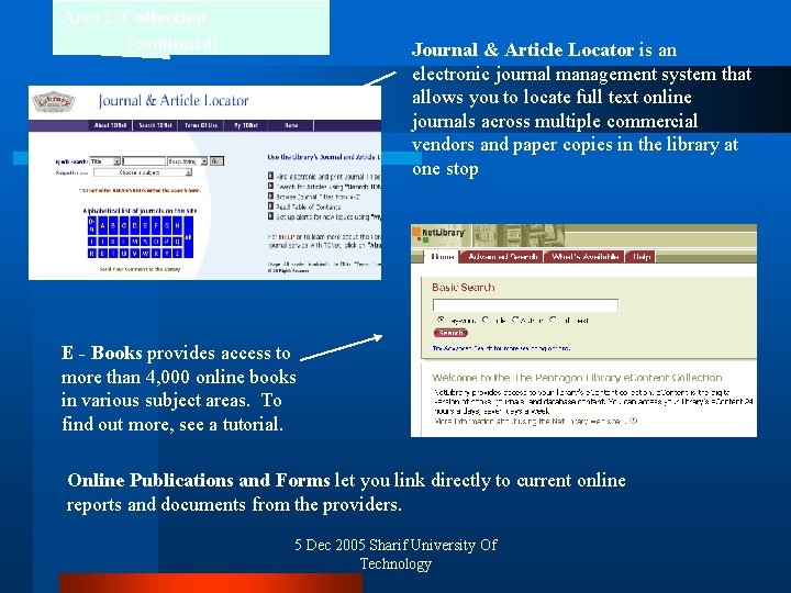 Area I. Collection (continued) Journal & Article Locator is an electronic journal management system