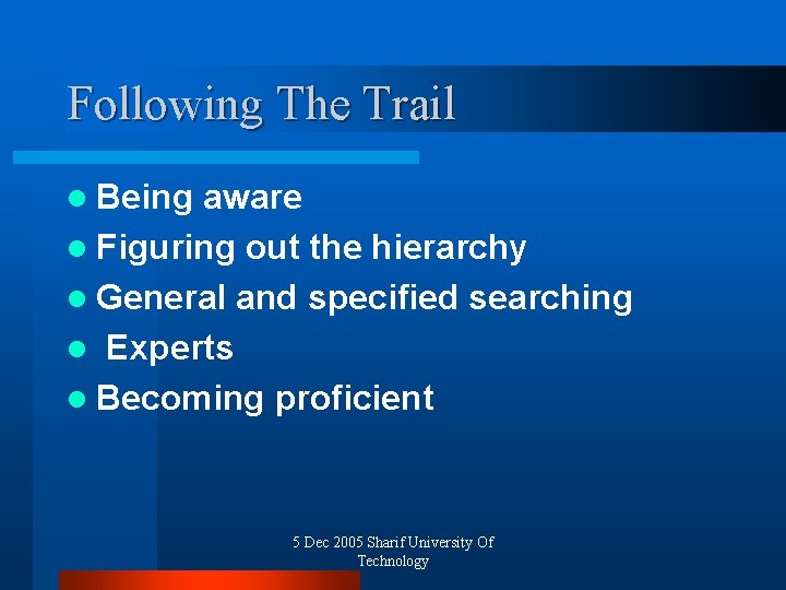 Following The Trail l Being aware l Figuring out the hierarchy l General and