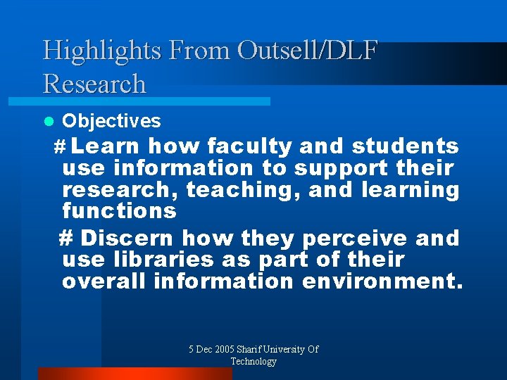 Highlights From Outsell/DLF Research Objectives # Learn how faculty and students l use information