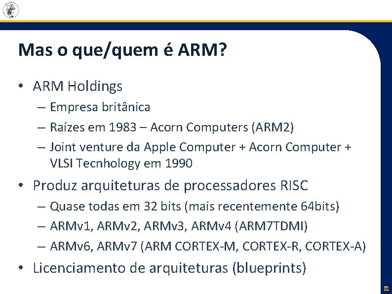 Mas o que/quem é ARM? • ARM Holdings – Empresa britânica – Raízes em