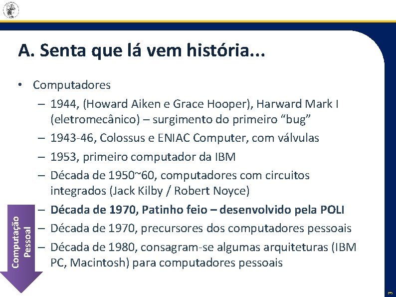 A. Senta que lá vem história. . . 3 Computação Pessoal • Computadores –