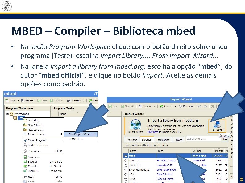 MBED – Compiler – Biblioteca mbed 44 • Na seção Program Workspace clique com