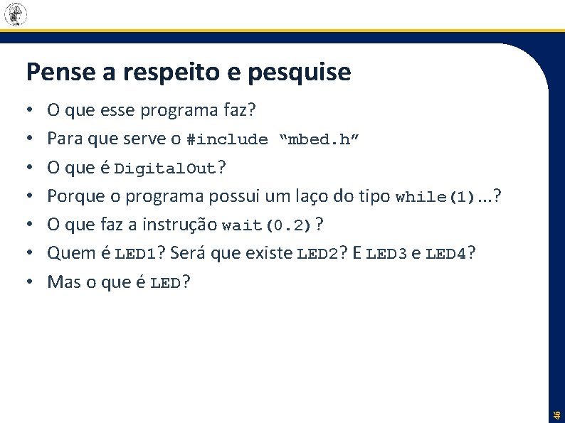 Pense a respeito e pesquise O que esse programa faz? Para que serve o