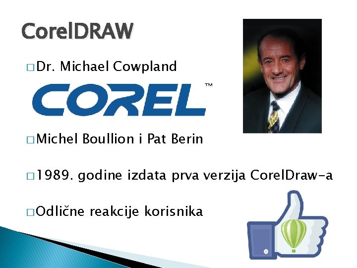 Corel. DRAW � Dr. Michael Cowpland � Michel � 1989. Boullion i Pat Berin