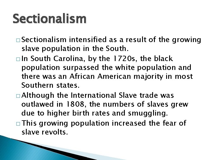 Sectionalism � Sectionalism intensified as a result of the growing slave population in the