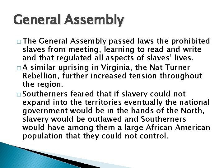 General Assembly � The General Assembly passed laws the prohibited slaves from meeting, learning