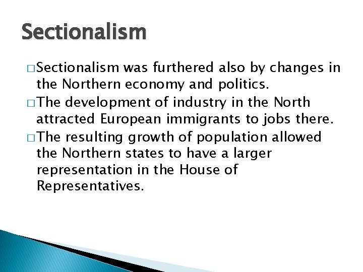 Sectionalism � Sectionalism was furthered also by changes in the Northern economy and politics.