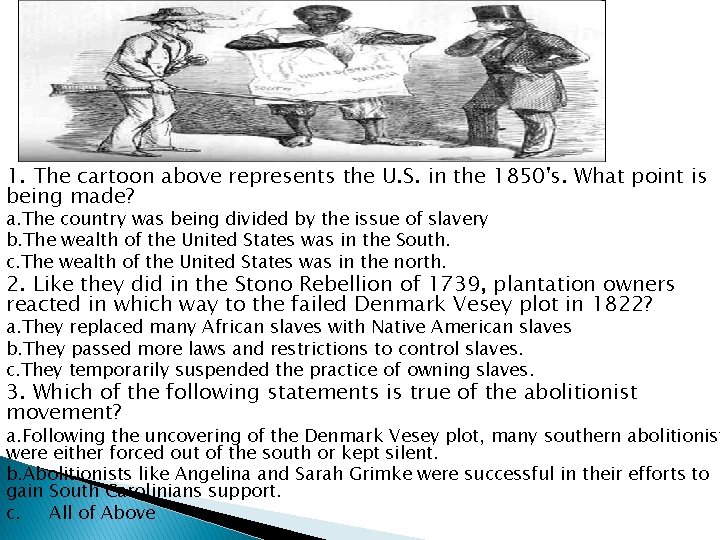 � � 1. The cartoon above represents the U. S. in the 1850's. What