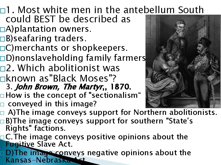� 1. Most white men in the antebellum South could BEST be described as