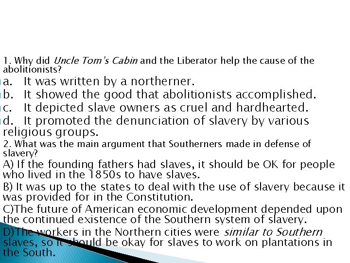 1. Why did Uncle Tom’s Cabin and the Liberator help the cause of the