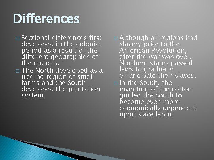Differences Sectional differences first developed in the colonial period as a result of the