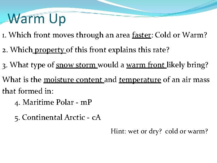 Warm Up 1. Which front moves through an area faster: Cold or Warm? 2.