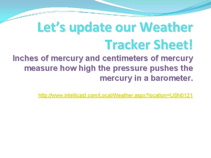 Let’s update our Weather Tracker Sheet! Inches of mercury and centimeters of mercury measure