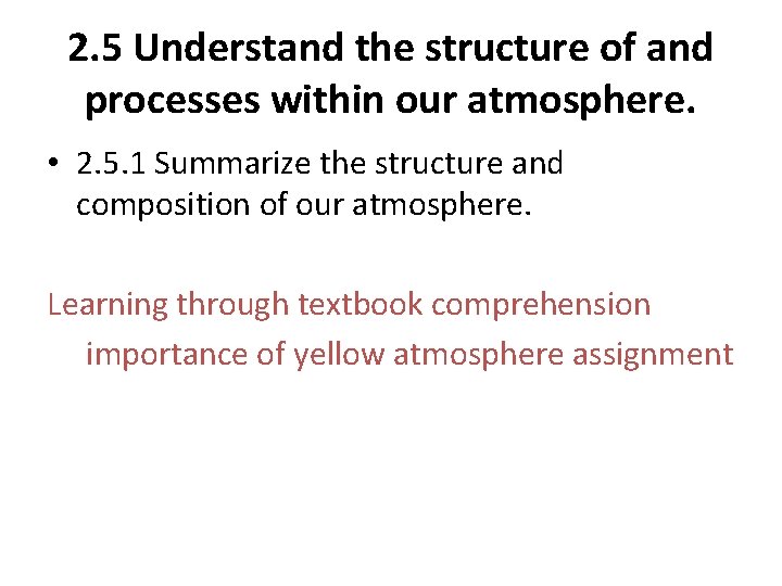 2. 5 Understand the structure of and processes within our atmosphere. • 2. 5.