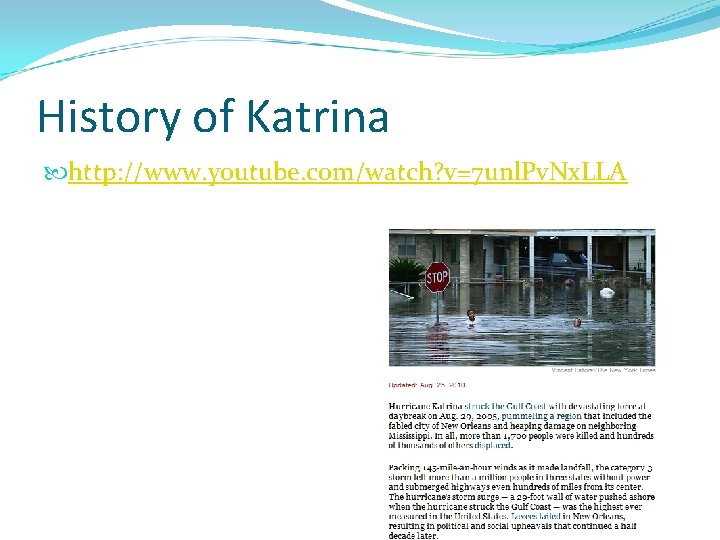 History of Katrina http: //www. youtube. com/watch? v=7 unl. Pv. Nx. LLA 