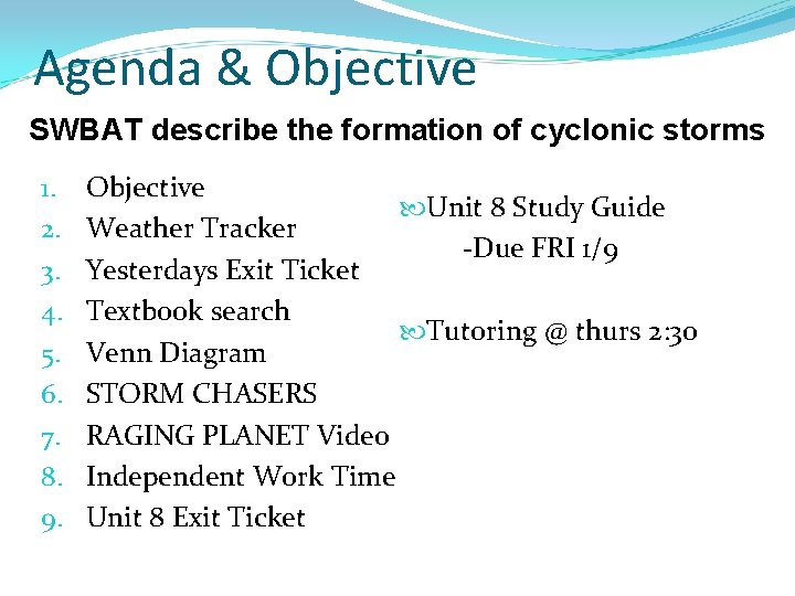 Agenda & Objective SWBAT describe the formation of cyclonic storms 1. 2. 3. 4.