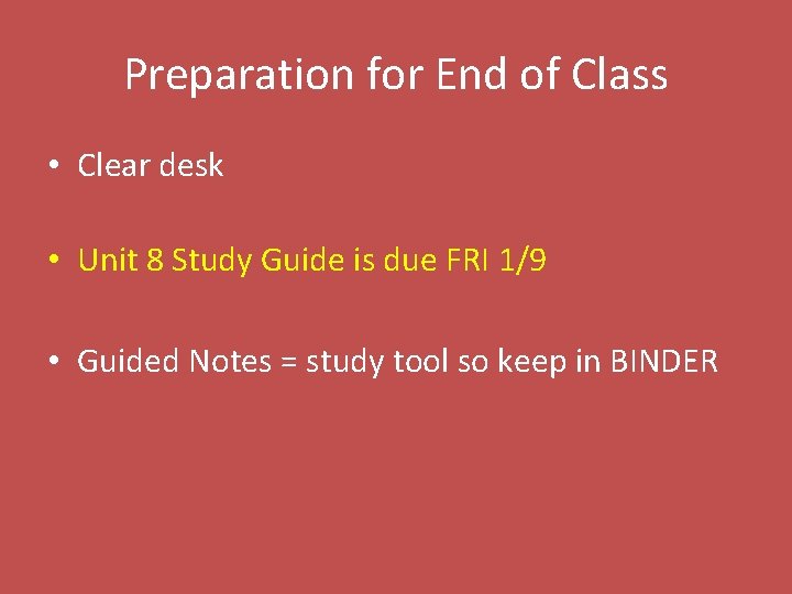 Preparation for End of Class • Clear desk • Unit 8 Study Guide is