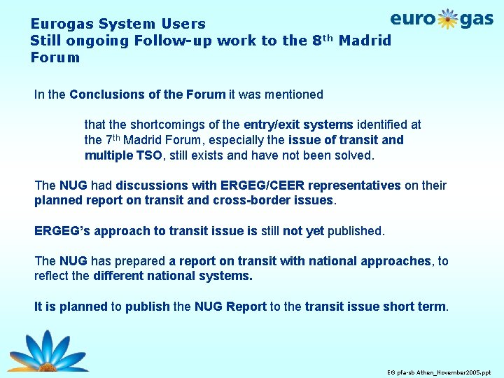Eurogas System Users Still ongoing Follow-up work to the 8 th Madrid Forum In
