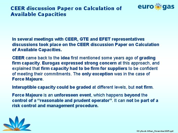 CEER discussion Paper on Calculation of Available Capacities In several meetings with CEER, GTE