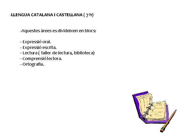 -LLENGUA CATALANA I CASTELLANA ( 7 h) -Aquestes àrees es divideixen en blocs: -