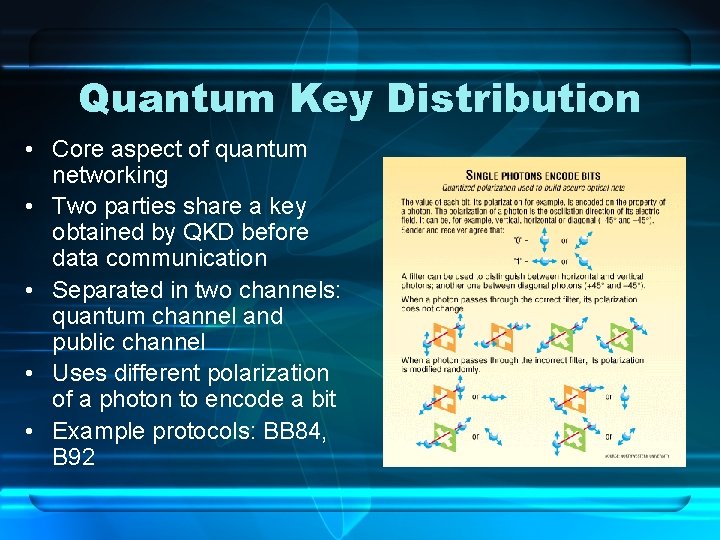 Quantum Key Distribution • Core aspect of quantum networking • Two parties share a