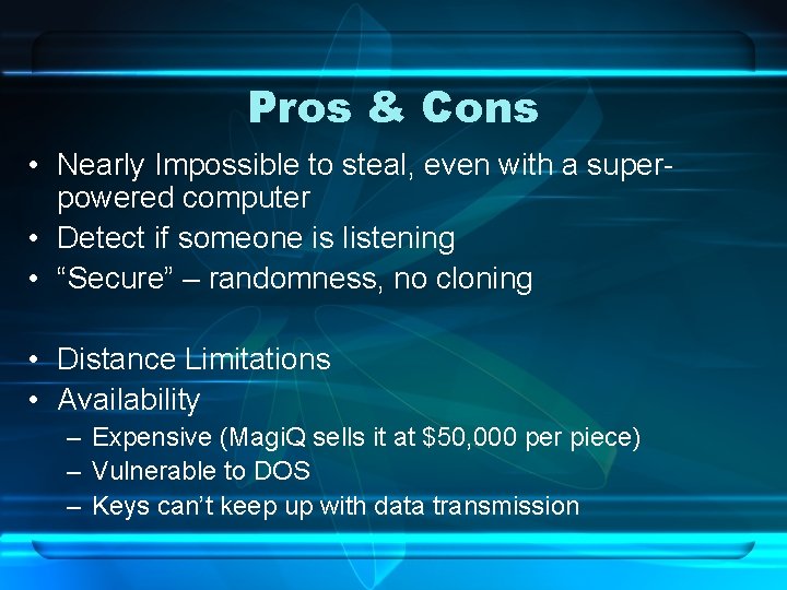 Pros & Cons • Nearly Impossible to steal, even with a superpowered computer •
