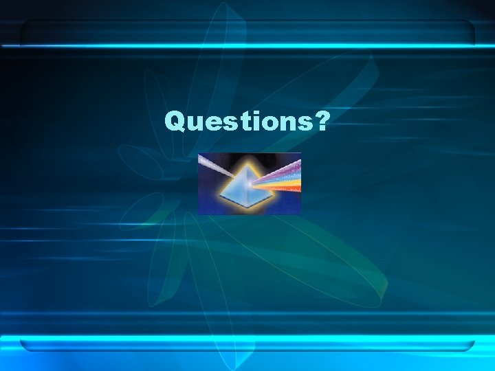 Questions? 