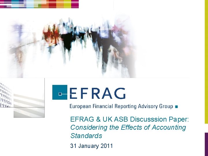 EFRAG & UK ASB Discusssion Paper: Considering the Effects of Accounting Standards 31 January