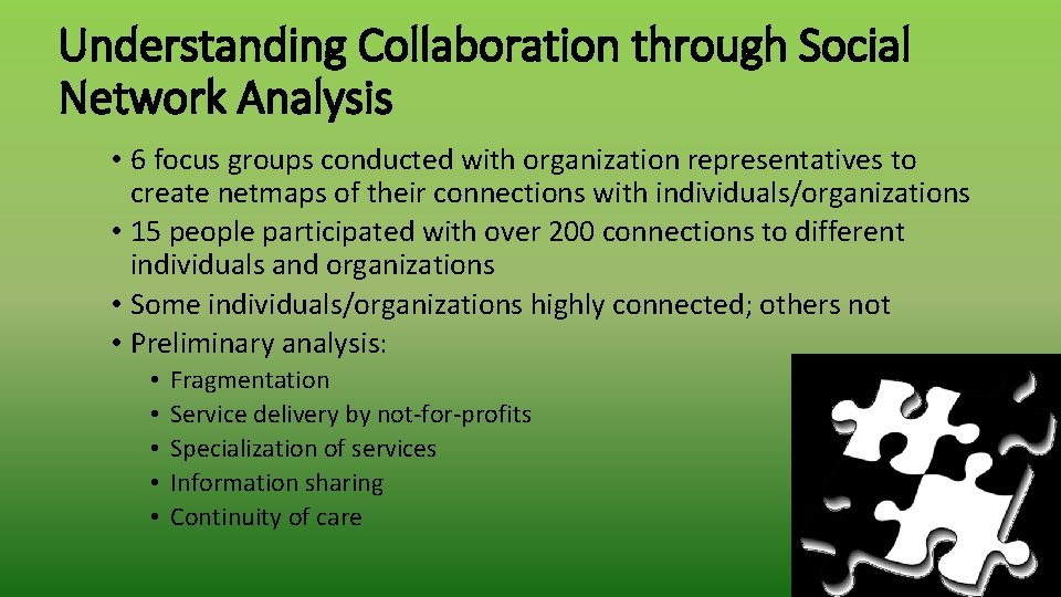 Understanding Collaboration through Social Network Analysis • 6 focus groups conducted with organization representatives