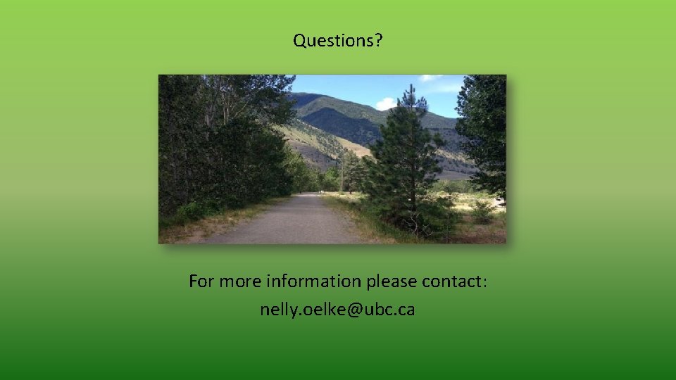 Questions? For more information please contact: nelly. oelke@ubc. ca 