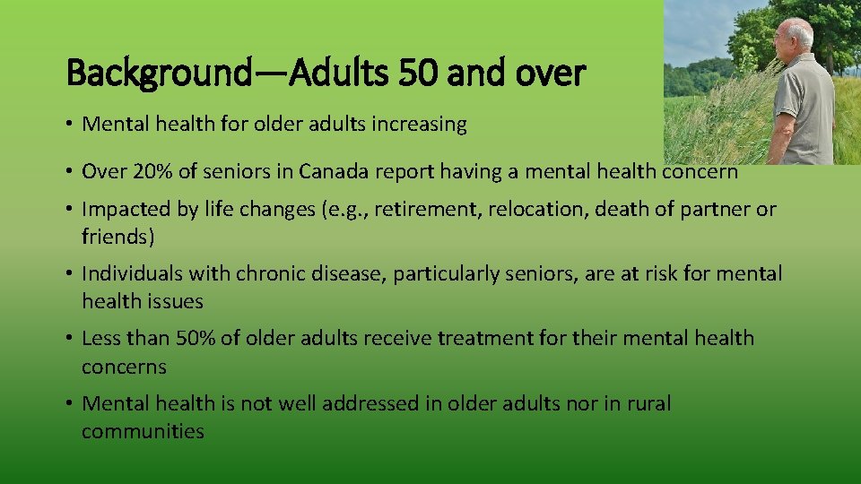 Background—Adults 50 and over • Mental health for older adults increasing • Over 20%
