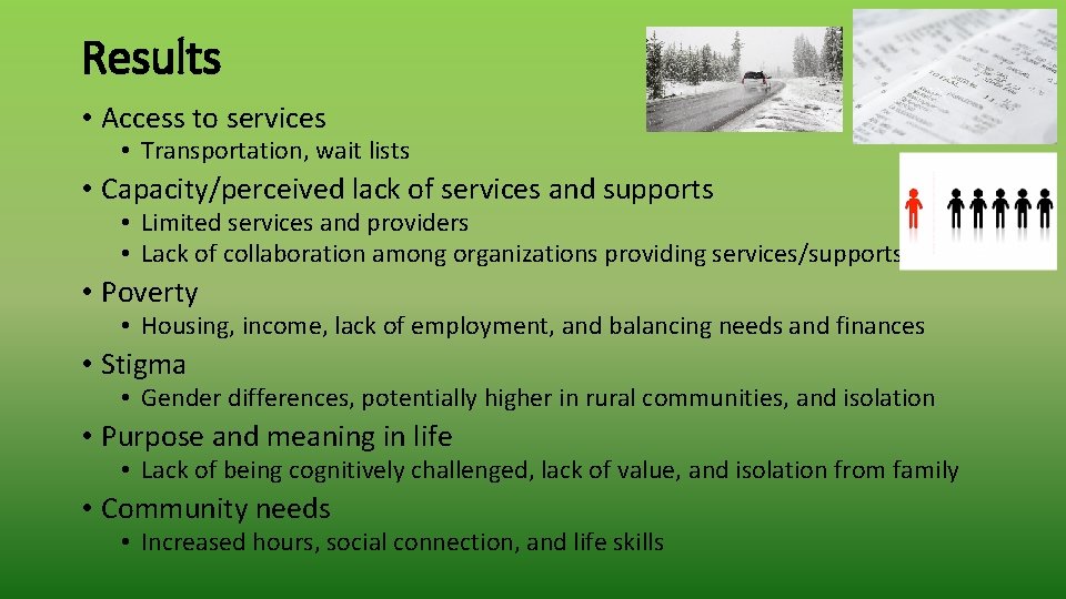 Results • Access to services • Transportation, wait lists • Capacity/perceived lack of services