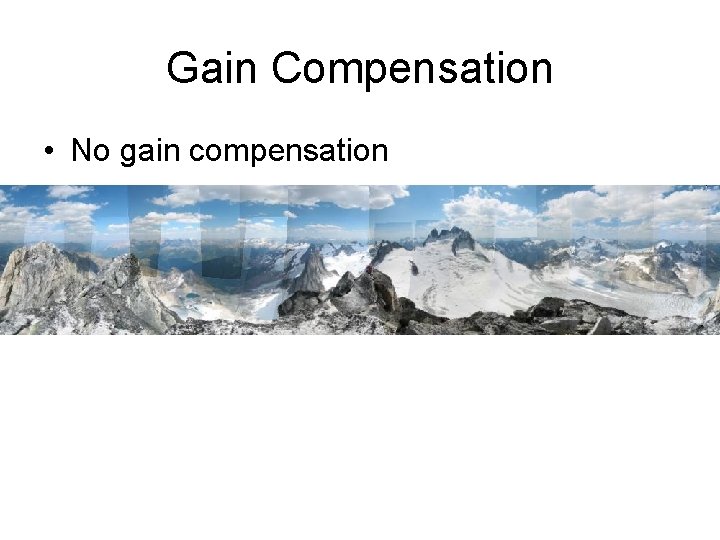 Gain Compensation • No gain compensation 