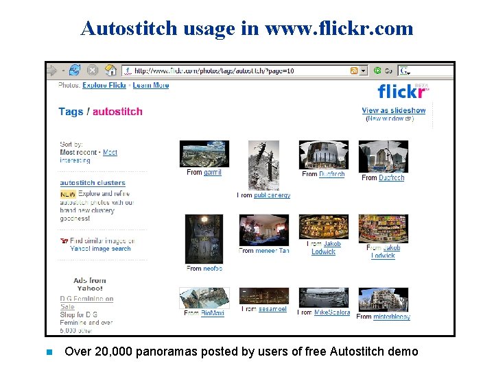 Autostitch usage in www. flickr. com n Over 20, 000 panoramas posted by users